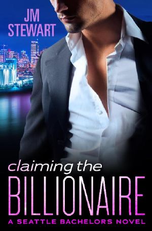 [Seattle Bachelors 04] • Claiming the Billionaire